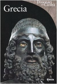 Grecia. Ediz. illustrata (Dizionari delle civiltà)