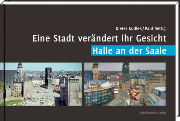 Eine Stadt verändert ihr Gesicht - Halle an der Saale: Bildband