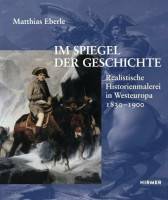Im Spiegel der Geschichte: Realistische Historienmalerei in Westeuropa 1830-1900 Im Spiegel der Geschichte: Realistische Historienmalerei in Westeuropa 1830-1900