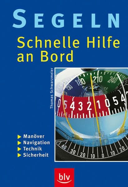 Segeln – Schnelle Hilfe an Bord: Manöver · Navigation · Technik · Sicherheit