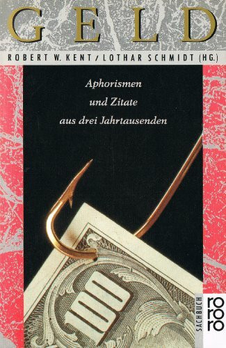 Geld: Aphorismen und Zitate aus drei Jahrtausenden (rororo sachbuch)