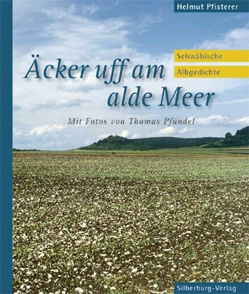 Äcker uff am alde Meer: Schwäbische Albgedichte