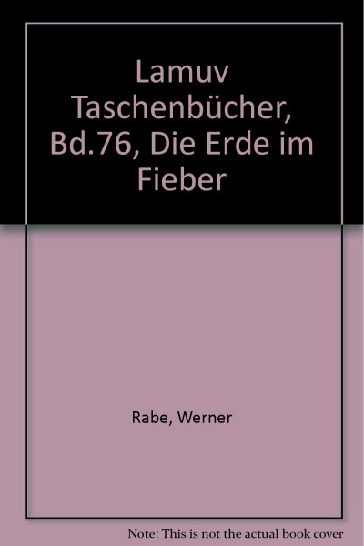 Lamuv Taschenbücher, Bd.76, Die Erde im Fieber: Die Folgen von Treibhauseffekt und Ozonloch