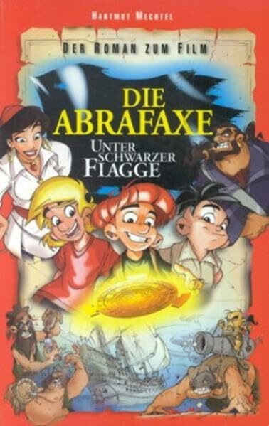 Die Abrafaxe unter schwarzer Flagge: Der Roman zum Film