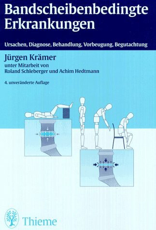 Bandscheibenbedingte Erkrankungen. Ursachen, Diagnose, Behandlung, Vorbeugung, Begutachtung