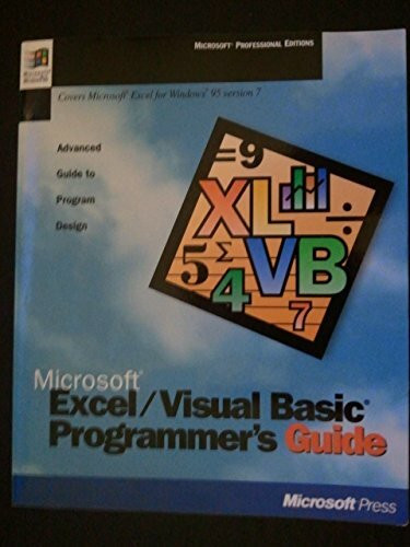 Microsoft Excel/Visual Basic Programmer's Guide: Advanced Guide to Program Design. Covers Microsoft Excel for Windows 95 version 7 (Microsoft Professional Editions)