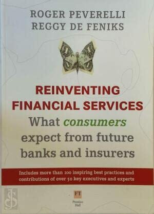 Reinventing financial services, english edition: What consumers expect from future banks and insurers List of authors