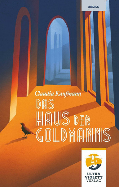 Das Haus der Goldmanns. Drei Generationen. Ein Haus. Ein großes Geheimnis. (Ultraviolett Roman)