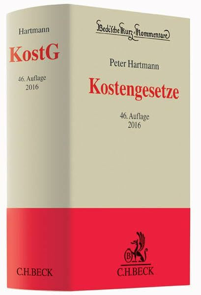 Kostengesetze: Gerichtskostengesetz, Gesetz über Gerichtskosten in Familiensachen, Gerichts- und Notarkostengesetz, Kostenvorschriften des ... (Beck'sche Kurz-Kommentare, Band 2)