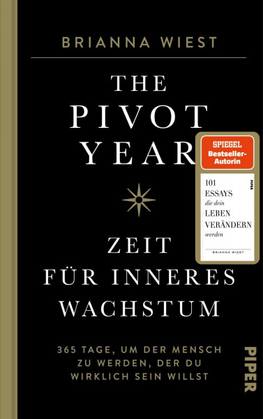 The Pivot Year – Zeit für inneres Wachstum: 365 Tage, um der Mensch zu werden, der du wirklich sein willst | Von der Bestseller-Autorin der „101 Essays"