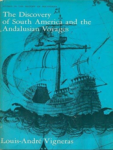 Discovery of South America and the Andalusian Voyages (Studies in History of Discoveries S.)