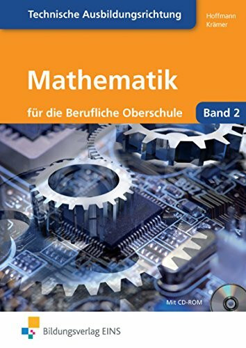 Mathematik für die Berufliche Oberstufe technische Ausbildungsrichtung: Schülerband 12 (Mathematik: Ausgabe für die Berufliche Oberstufe technische Ausbildungsrichtung)