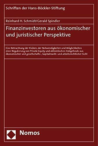 Finanzinvestoren aus ökonomischer und juristischer Perspektive: Eine Betrachtung der Risiken, der Notwendigkeiten und Möglichkeiten einer Regulierung ... kapitalmarkt- und arbeitsrechtlicher Sicht