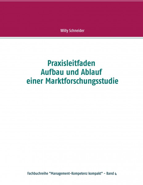 Praxisleitfaden Aufbau und Ablauf einer Marktforschungsstudie