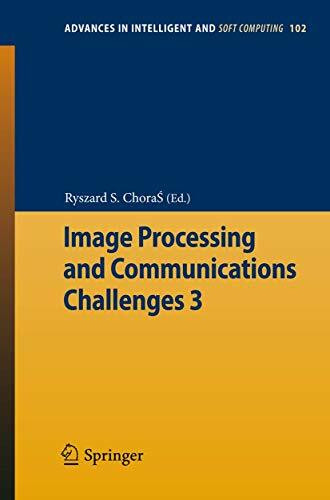 Image Processing & Communications Challenges 3 (Advances in Intelligent and Soft Computing, 102, Band 102)