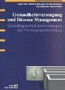 Gesundheitsversorgung und Disease Management: Grundlagen und Anwendungen der Versorgungsforschung