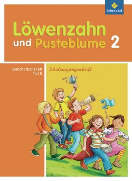 Löwenzahn und Pusteblume. Spracharbeitsheft B 2. Schulausgangsschrift