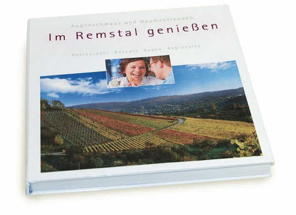 Im Remstal geniessen - Augenschmaus und Gaumenfreuden: Restaurants, Rezepte, Reben, Regionales