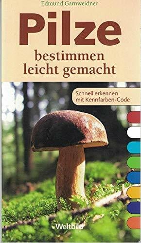 Pilze bestimmen leicht gemacht : [schnell erkennen mit Kennfarben-Code].