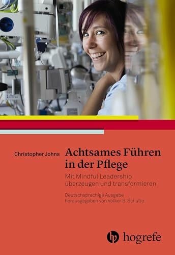 Achtsames Führen in der Pflege: Mit Mindful Leadership überzeugen und verändern
