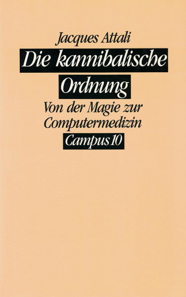 Die kannibalische Ordnung: Geburt und Tod der Medizin