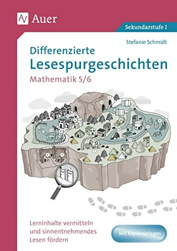 Differenzierte Lesespurgeschichten Mathematik 5-6: Lerninhalte vermitteln und sinnentnehmendes Lesen fördern (5. und 6. Klasse) (Lesespurgeschichten Sekundarstufe)