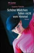 Schöne Mädchen fallen nicht vom Himmel: Roman (dtv junior)