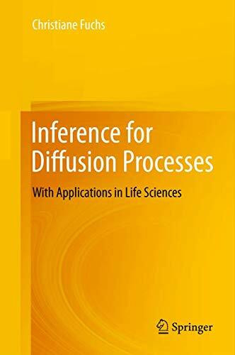 Inference for Diffusion Processes: With Applications in Life Sciences