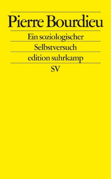 Pierre Bourdieu. Ein soziologischer Selbstversuch