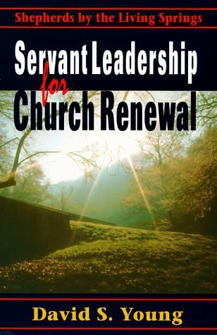 Servant Leadership for Church Renewal: Shepherds by the Living Springs