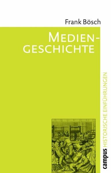 Mediengeschichte: Vom asiatischen Buchdruck zum Fernsehen (Historische Einführungen)