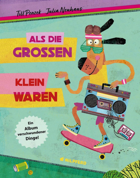 Als die Großen klein waren: Ein Album verschwundener Dinge!