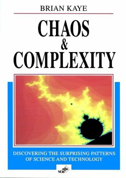Chaos and Complexity / Chaos and Complexity: Discovering the Surprising Patterns of Science and Technology / Discovering the Surprising Patterns of Science and Technology