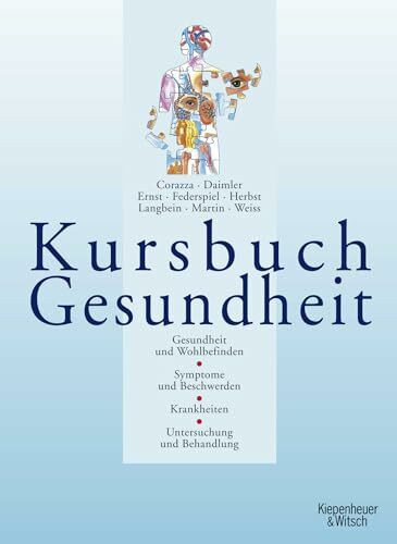 Kursbuch Gesundheit: Gesundheit und Wohlbefinden. Symptome und Beschwerden. Krankheiten. Untersuchung und Behandlung (Ausgabe 2006)
