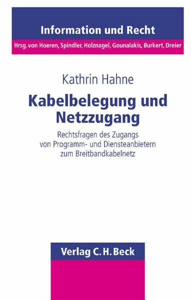 Kabelbelegung und Netzzugang: Rechtsfragen des Zugangs von Programm- und Diensteanbietern zum Breitbandkabelnetz (Schriftenreihe Information und Recht, Band 43)