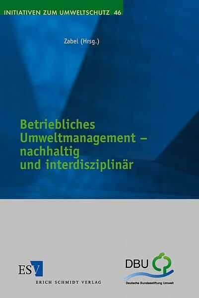 Betriebliches Umweltmanagement - nachhaltig und interdisziplinär (Initiativen zum Umweltschutz)