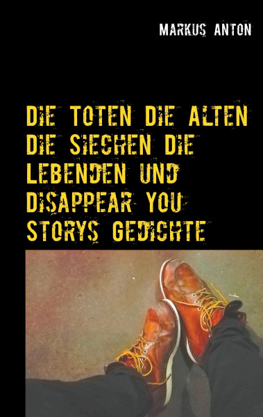 Die Toten Die Alten Die Siechen Die Lebenden und Disappear You