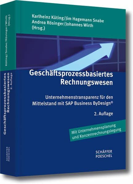 Geschäftsprozessbasiertes Rechnungswesen: Unternehmenstransparenz für den Mittelstand mit SAP Business ByDesign®: Unternehmenstransparenz mit SAP Business ByDesign®