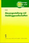 Steuergestaltung mit Holdinggesellschaften (Rechnungswesen und Steuern)