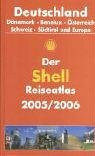 Der Shell Reiseatlas 2005/2006: Deutschland - Dänemark - Benelux - Österreich - Schweiz - Südtirol 1:300000; Europa 1: 4500000