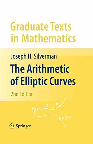 The Arithmetic of Elliptic Curves (Graduate Texts in Mathematics, 106, Band 106) The Arithmetic of Elliptic Curves (Graduate Texts in Mathematics, 106, Band 106)