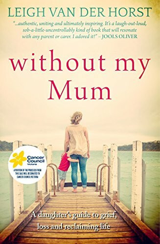 Without My Mum: A Daughter's Guide To Grief, Loss And Reclaiming Life