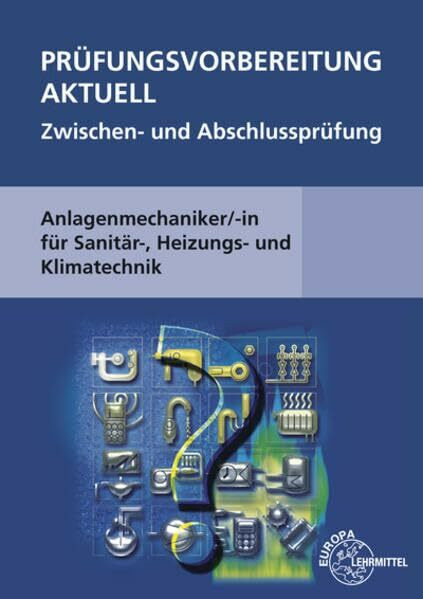 Prüfungsvorbereitung aktuell - Anlagenmechaniker/-in: für Sanitär-, Heizungs- und Klimatechnik
