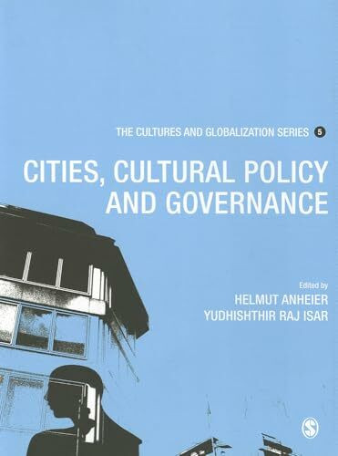 Cultures and Globalization: Cities, Cultural Policy and Governance (Cultures and Globalization Series, Band 5)