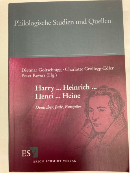 Harry ... Heinrich ... Henri ... Heine: Deutscher, Jude, Europäer (Philologische Studien und Quellen)