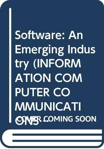 Software: An Emerging Industry (INFORMATION COMPUTER COMMUNICATIONS POLICY)