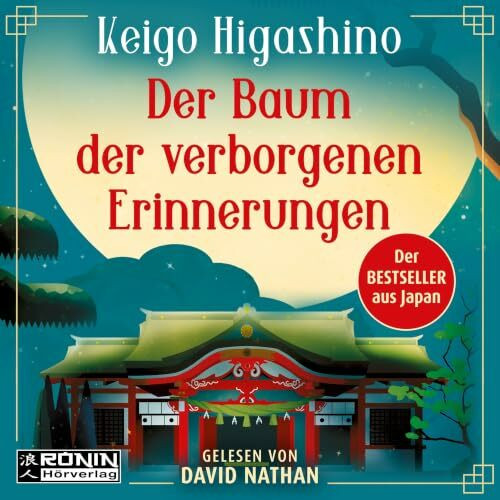 Der Baum der verborgenen Erinnerungen: Ein fantastischer Wohlfühlroman des japanischen Bestsellerautors Keigo Higashino: Ein fantastischer Roman von Keigo Higashino