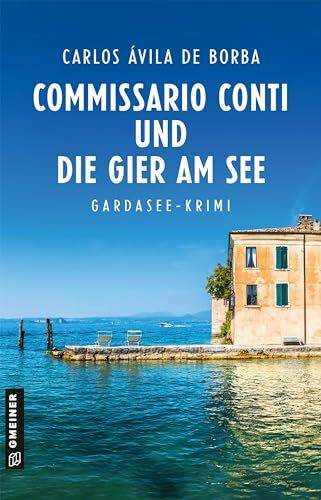 Commissario Conti und die Gier am See: Kriminalroman (Commissario Luca Conti)