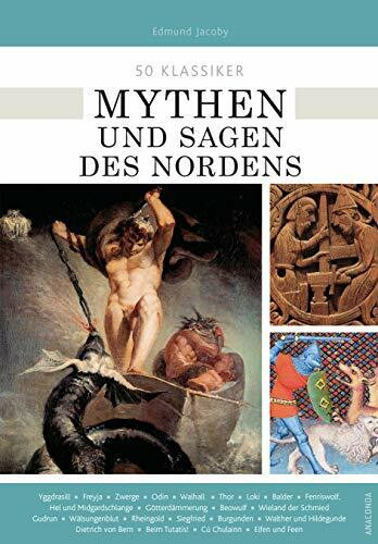 50 Klassiker Mythen und Sagen des Nordens: Die keltische und germanische Überlieferung