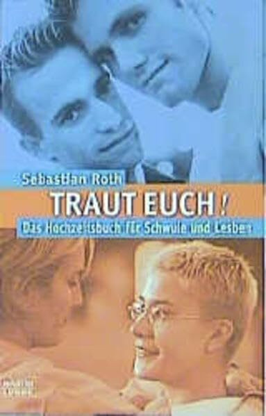 Traut euch! Das Hochzeitsbuch für Schwule und Lesben (Sachbuch. Bastei Lübbe Taschenbücher)